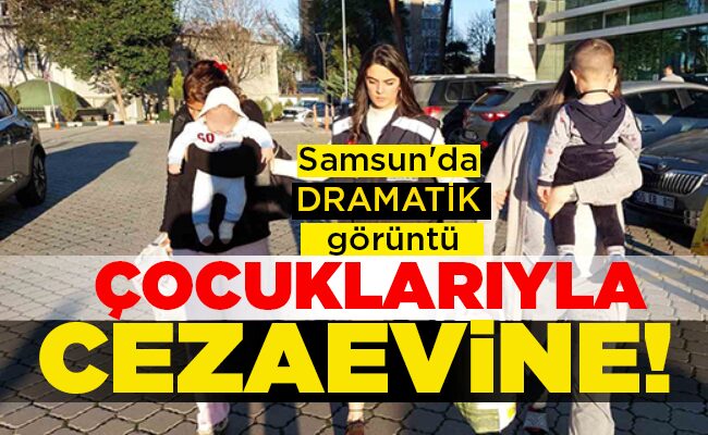 ÇOCUKLARIYLA CEZAEVİNE!