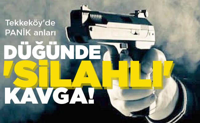 DÜĞÜNDE ‘SİLAHLI’ KAVGA!