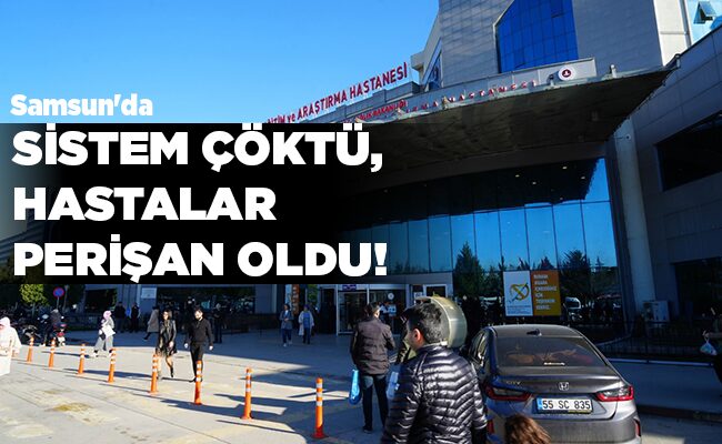 SİSTEM ÇÖKTÜ, HASTALAR PERİŞAN OLDU!