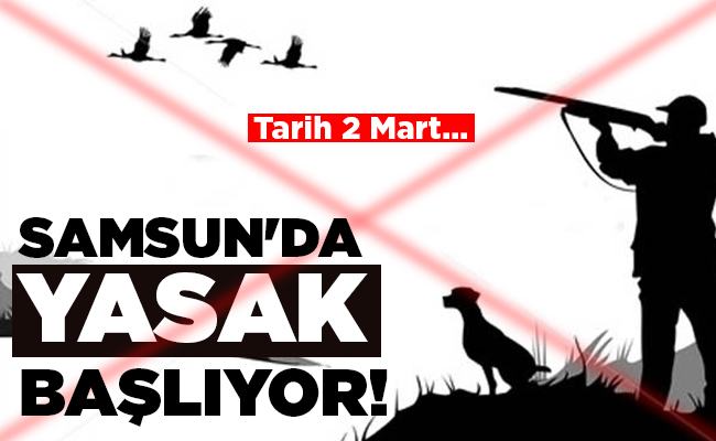 SAMSUN’DA YASAK BAŞLIYOR!