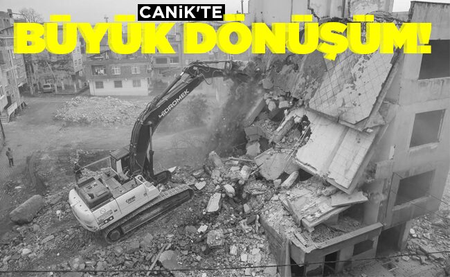 CANİK’TE BÜYÜK DÖNÜŞÜM!
