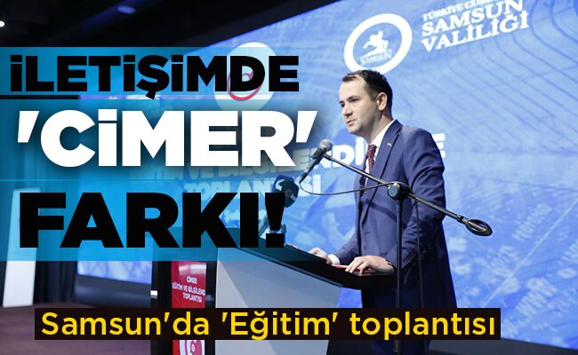 İLETİŞİMDE ‘CİMER’ FARKI!