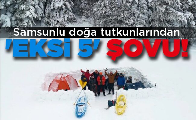 ‘EKSİ 5’ ŞOVU!