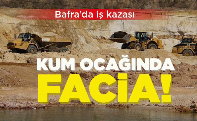 KUM OCAĞINDA FACİA!