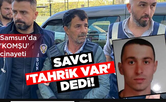 SAVCI ‘TAHRİK VAR’ DEDİ!