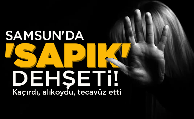 SAMSUN’DA ‘SAPIK’ DEHŞETİ!