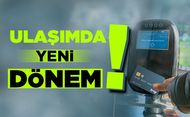 ULAŞIMDA YENİ DÖNEM!