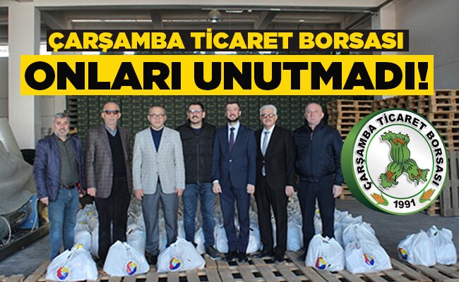 ÇARŞAMBA TİCARET BORSASI ONLARI UNUTMADI!