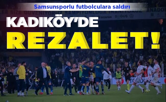 KADIKÖY’DE REZALET!