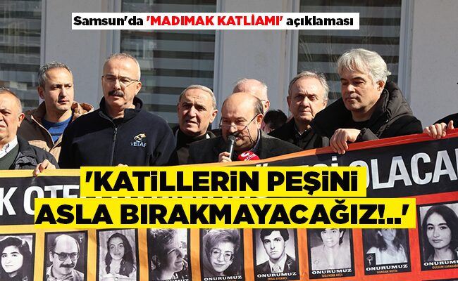 ‘KATİLLERİN PEŞİNİ ASLA BIRAKMAYACAĞIZ!..’