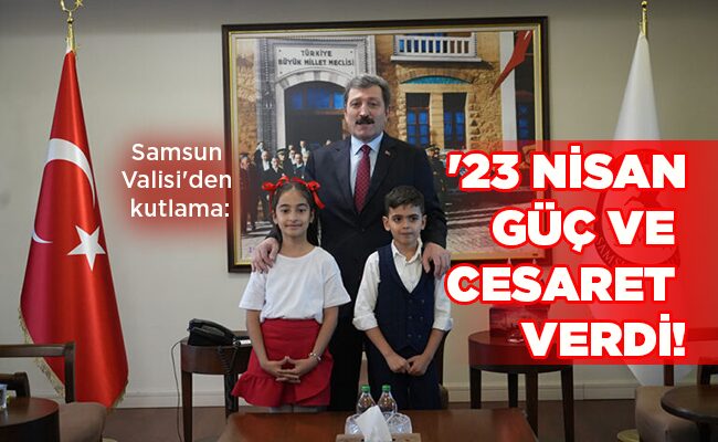 ’23 NİSAN GÜÇ VE CESARET VERDİ!