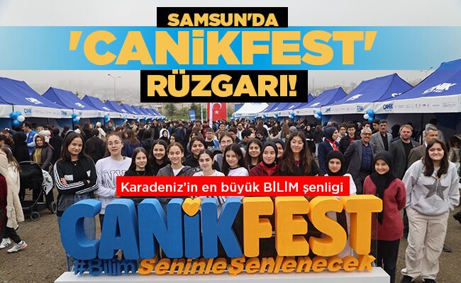 SAMSUN’DA ‘CANİKFEST’ RÜZGARI!