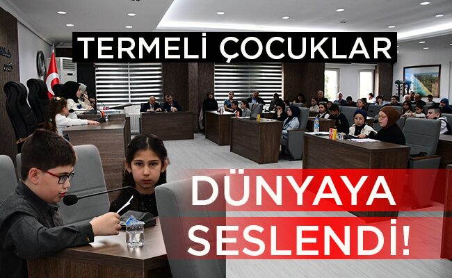 TERMELİ ÇOCUKLAR DÜNYAYA SESLENDİ!