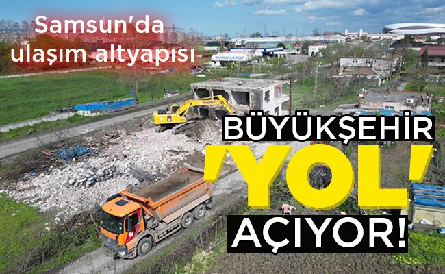 BÜYÜKŞEHİR ‘YOL’ AÇIYOR!