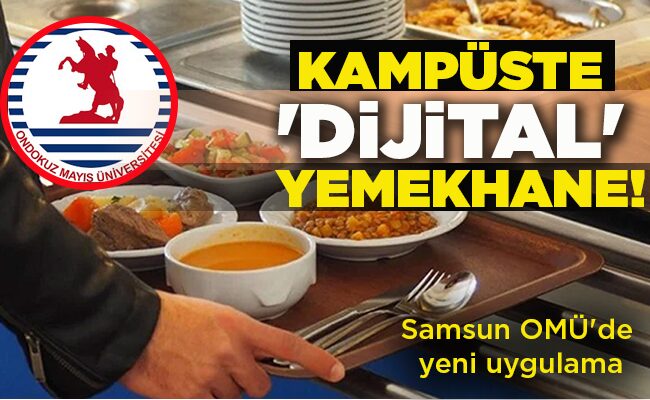 KAMPÜSTE ‘DİJİTAL’ YEMEKHANE!