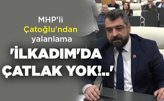 ‘İLKADIM’DA ÇATLAK YOK!..’