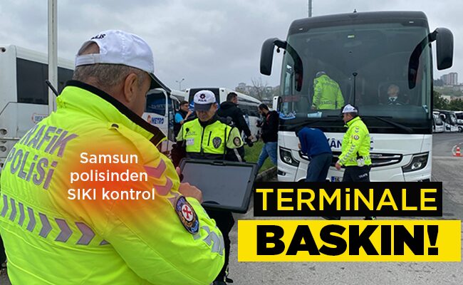TERMİNALE BASKIN!