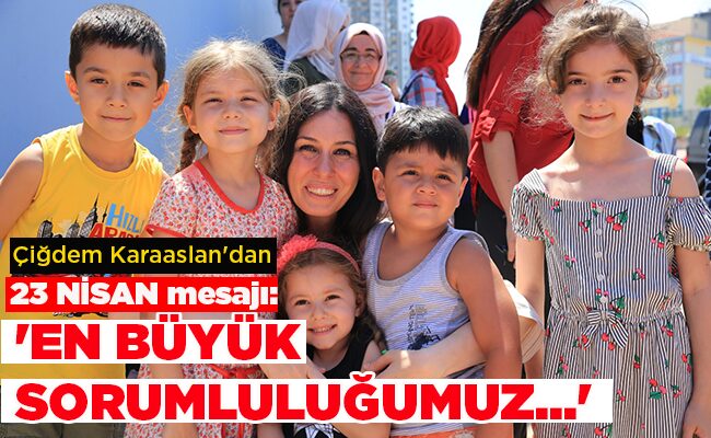 ‘EN BÜYÜK SORUMLULUĞUMUZ…’