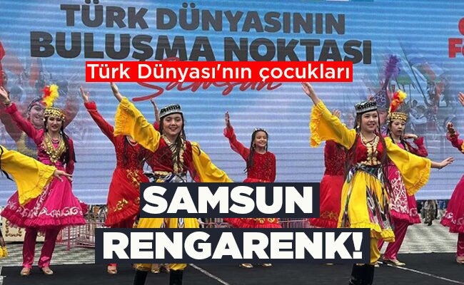 SAMSUN RENGARENK!