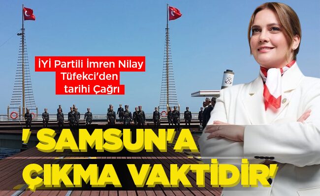 ‘ SAMSUN’A ÇIKMA VAKTİDİR’