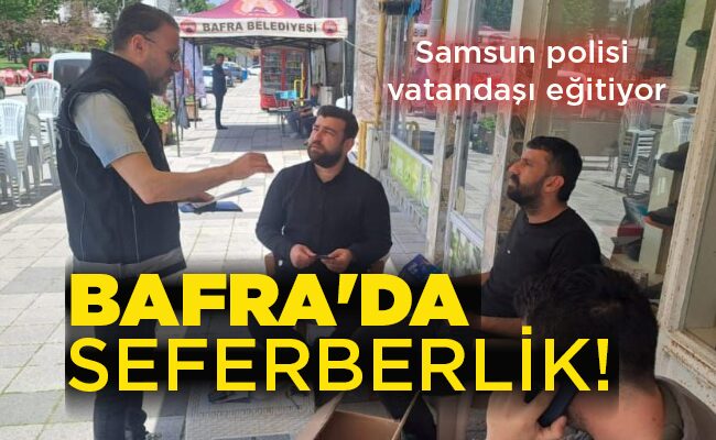BAFRA’DA  SEFERBERLİK!