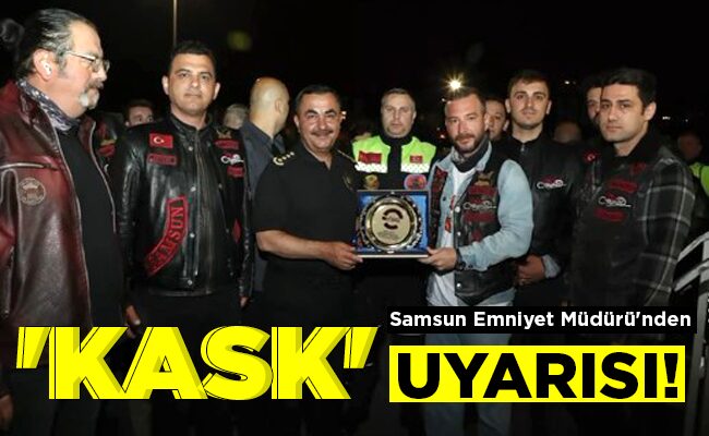 ‘KASK’ UYARISI!