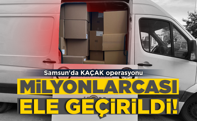 MİLYONLARCASI ELE GEÇİRİLDİ!