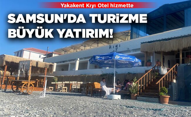 SAMSUN’DA TURİZME   BÜYÜK YATIRIM!