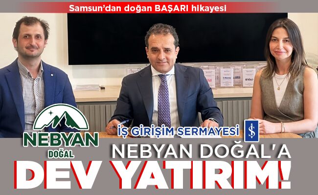 NEBYAN DOĞAL’A DEV YATIRIM!