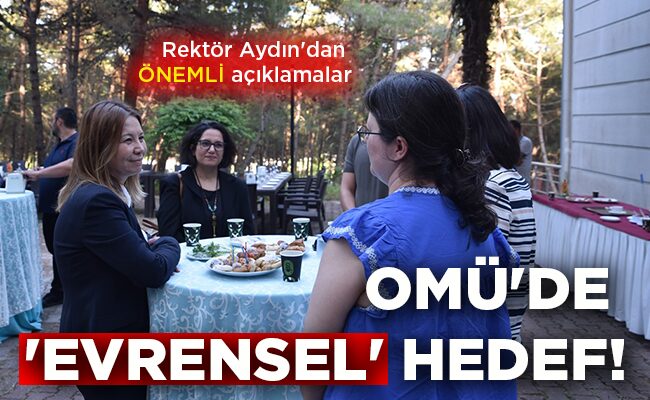OMÜ’DE ‘EVRENSEL’ HEDEF!
