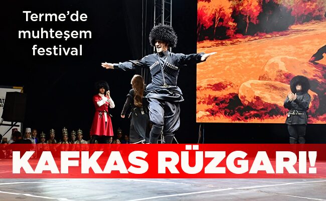 Samsun’da KAFKAS RÜZGARI!