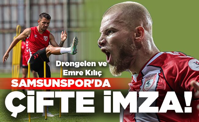 SAMSUNSPOR’DA ÇİFTE İMZA!