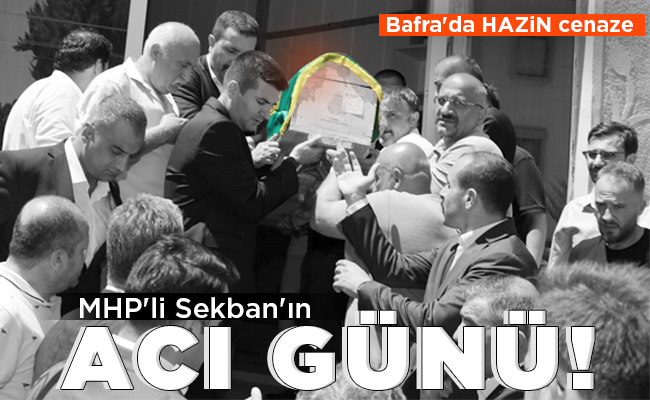 MHP’li Sekban’ın  ACI GÜNÜ!