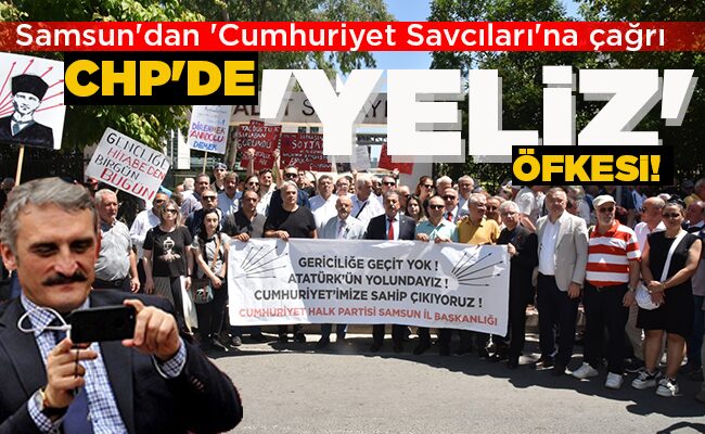 Samsun CHP’DE ‘YELİZ’ ÖFKESİ!