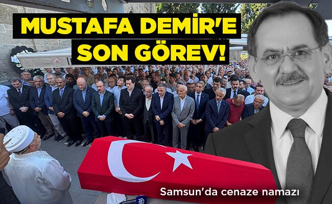 Samsun’da cenaze namazı MUSTAFA DEMİR’E  SON GÖREV!