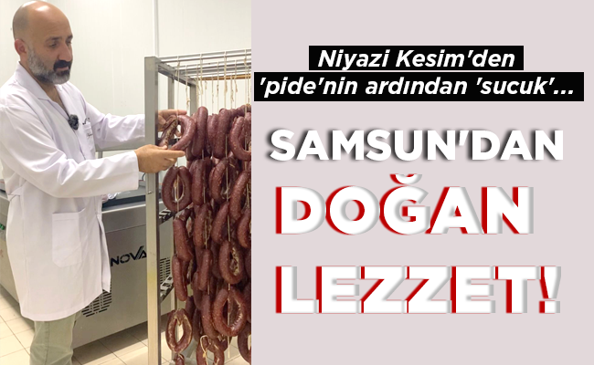 SAMSUN’DAN DOĞAN LEZZET!