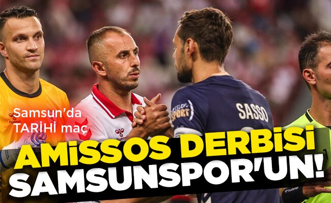 Samsun’da TARİHİ maç AMİSSOS DERBİSİ SAMSUNSPOR’UN!