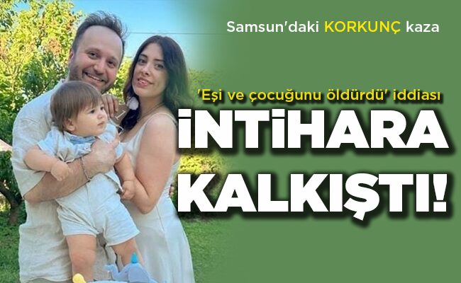 ‘Eşi ve çocuğunu öldürdü’ iddiası  İNTİHARA KALKIŞTI!