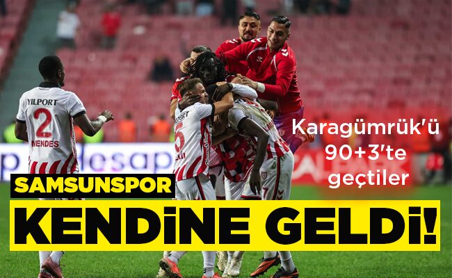 Karagümrük’ü 90+3’te geçtiler  SAMSUNSPOR KENDİNE GELDİ!