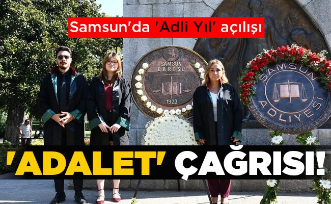 Samsun’da ‘Adli Yıl’ açılışı ‘ADALET’ ÇAĞRISI!