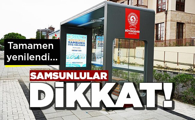 Tamamen yenilendi…  SAMSUNLULAR  DİKKAT!