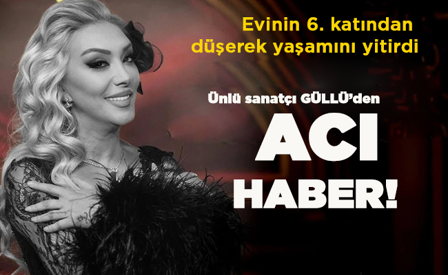 6. kattan düştü GÜLLÜ’DEN ACI HABER!