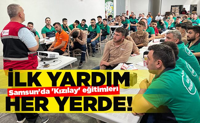 Samsun’da ‘Kızılay’ eğitimleri İLK YARDIM HER YERDE!