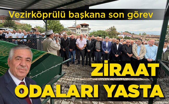 Vezirköprülü başkana son görev  ZİRAAT ODALARI YASTA