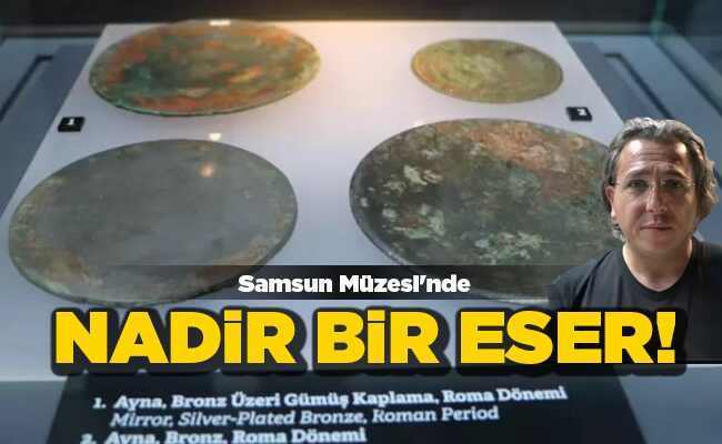 Samsun Müzesi’nde  NADİR BİR ESER!