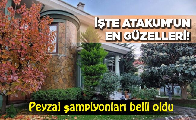 Peyzaj şampiyonları belli oldu  İŞTE ATAKUM’UN EN GÜZELLERİ!