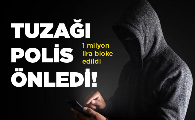 1 milyon lira bloke edildi  TUZAĞI POLİS ÖNLEDİ!