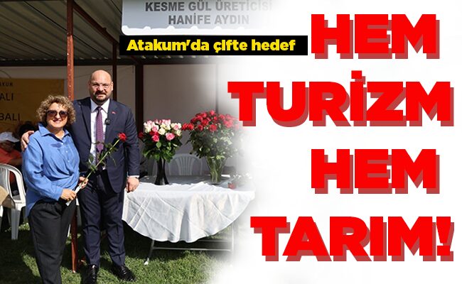 Atakum’da çifte hedef  HEM TURİZM HEM TARIM!