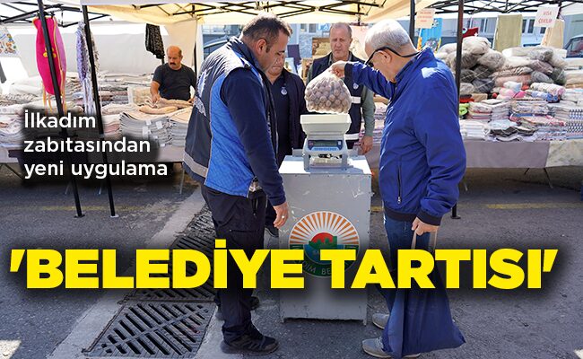 İlkadım zabıtasından yeni uygulama ‘BELEDİYE TARTISI’