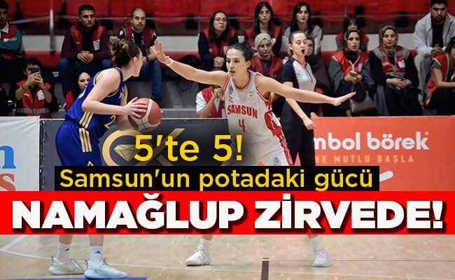 Samsun’un Potadaki Gücü  NAMAĞLUP ZİRVEDE!